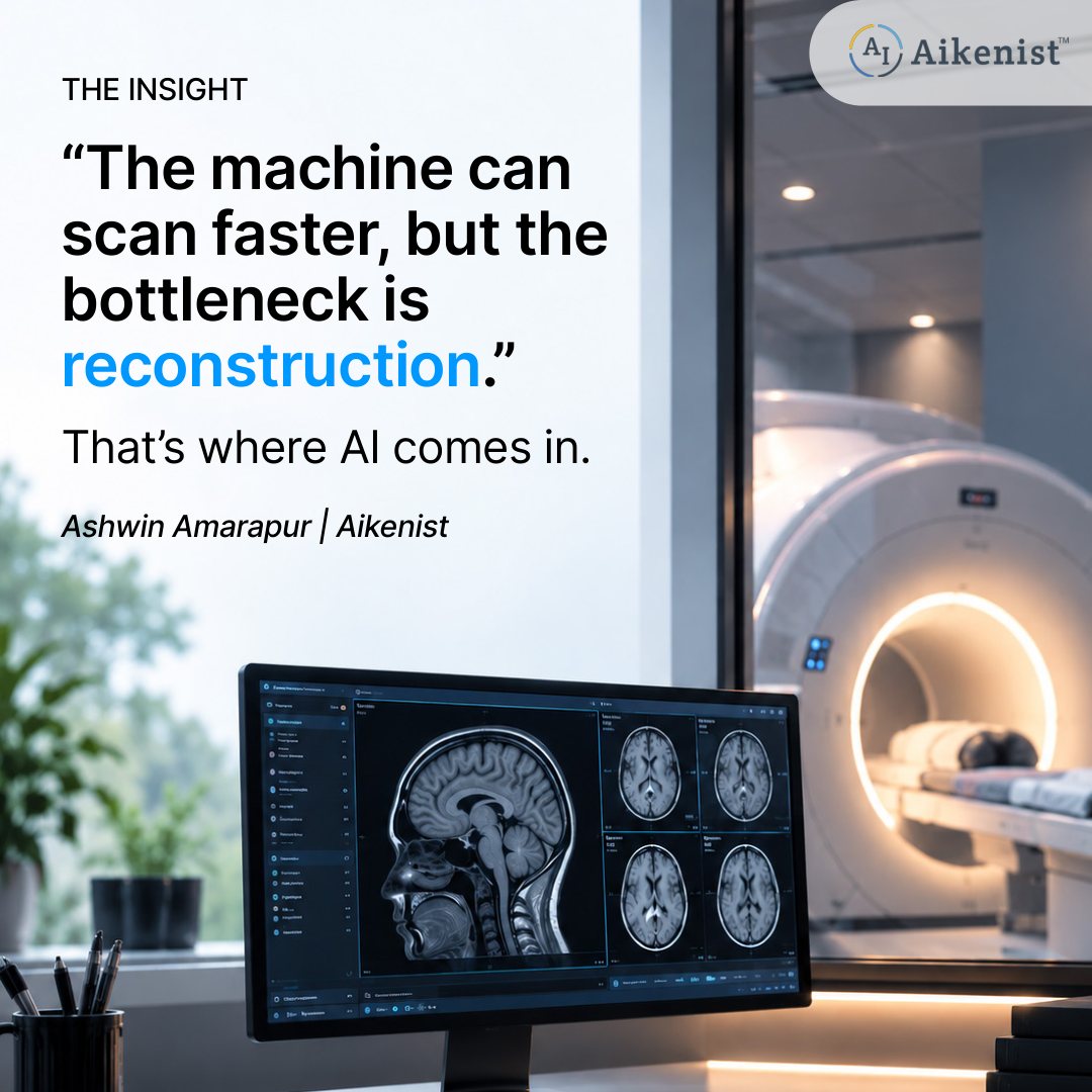Quote from Ashwin Amarapur, Aikenist: the machine can scan faster, but the bottleneck is reconstruction